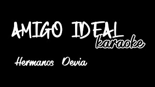 AMIGO IDEAL KARAOKE 🎤 HERMANOS DEVIA [upl. by Woodson]