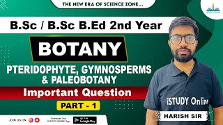 Pteridophyte Gymnosperm and Paleobotany  Important Questions  lecture1  Botany  iSTUDY Online [upl. by Aneeuqal354]