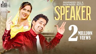 Speaker  Full HD  Bhupinder Gill amp Jaswinder Jeetu  Punjabi Songs 2018 [upl. by Adalia]