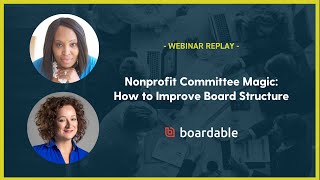 Boardable Webinar Nonprofit Committee Magic  How to Improve Board Structure [upl. by Astred]