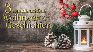 3 wunderschöne Weihnachtsgeschichten zum Einschlafen  Erzählungen für Kinder und Erwachsene [upl. by Aphra572]