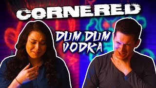 Dum Dum Vodka  Cornered [upl. by Gnav463]