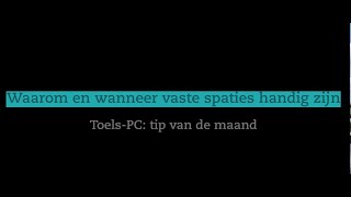 Waarom en wanneer vaste spaties handig zijn [upl. by Lairret441]