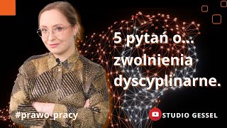 5 pytań ozwolnienia dyscyplinarne  Studio GESSEL [upl. by Bidle866]