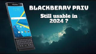 Blackberry Priv In 2024 Is it still usable [upl. by Mercer]