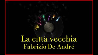 Fabrizio De André  La città vecchia Lyrics Karaoke [upl. by Atenaz800]