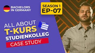 T Course Studienkolleg Case Study  8 Offers  Bachelors in Germany  Season 1  Ep07 [upl. by Dyer818]