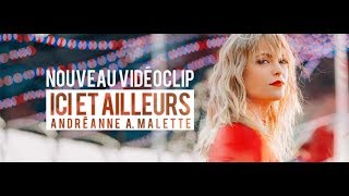 Andréanne A Malette  Ici et ailleurs Vidéoclip officiel [upl. by Ebocaj]