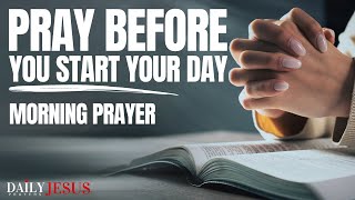 Morning Prayer Before You Start Your Day  Powerful Morning Prayer [upl. by Ettelimay]