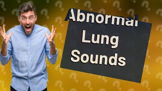 What are the abnormal lung sounds [upl. by Newol]