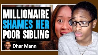 MILLIONAIRE Shames Her POOR Sibling She Instantly Regrets It  Dhar Mann Reaction [upl. by Leena]