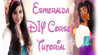 Esmeralda DIY Corset Tutorial [upl. by Redan]