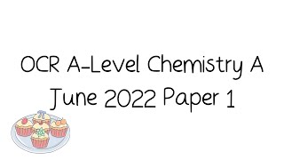 OCR ALevel Chemistry A June 2022 Paper 1 Walkthrough and Tutorial [upl. by Adnilra799]