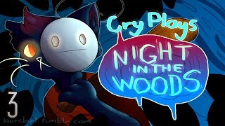 Cry Plays Night in the Woods P3 [upl. by Travax]