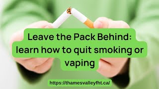 Leave the Pack Behind quit smoking or vaping From Thames Valley Family Health Team pharmacists [upl. by Hctim]