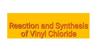 Synthesis And Reactions Of Vinyl Chloride [upl. by Baggs]