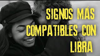 SIGNOS MAS COMPATIBLES CON LIBRA ♎❤️  PAREJAS IDEALES [upl. by Dadinirt767]