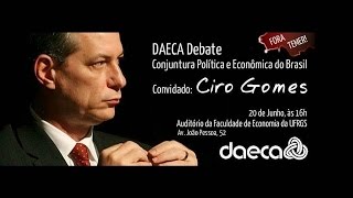 DAECA Debate Conjuntura Política e Econômica do Brasil  com Ciro Gomes [upl. by Andree122]