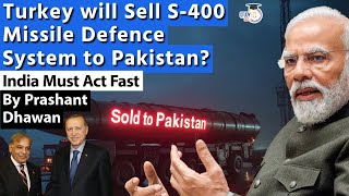 Turkey will Sell S400 Missile Defence System to Pakistan India Must Act Fast  By Prashant Dhawan [upl. by Chaunce923]