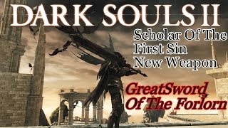 Dark Souls 2 SotFS  Greatsword Of The Forlorn Weapon ReviewNew Weapon [upl. by Leuams]