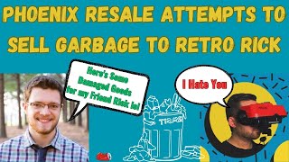 Phoenix Resale Attempts to sell Garbage to Retro Rick [upl. by Naujek]