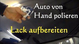 Anleitung Auto von Hand polieren  Lackaufbereiten vom Auto Motorrad [upl. by Doretta]