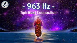 963 Hz Frequency of God Return to Oneness Spiritual Connection Crown Chakra Healing Music [upl. by Reuven]