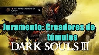 DARK SOULS 3 TROFEO JURAMENTO CREADORES DE TUMULOS COVENANTMOUNDMAKERS [upl. by Annoyi564]