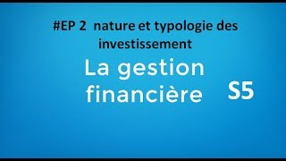 EP 2 gestion financière  nature et typologie des investissement [upl. by Elbert]