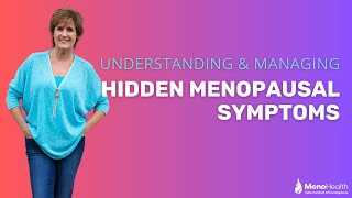 Understanding amp managing hidden menopausal symptoms [upl. by Ailefo]