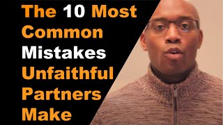 10 Most Common Mistakes Unfaithful Partners Make [upl. by Attennod]