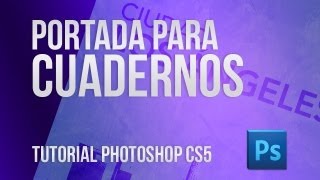 Crea Tu Propia Portada de Cuadernos  Tutorial Photoshop CS5 [upl. by Oidacra]