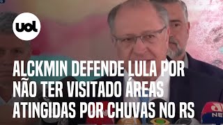 Alckmin defende Lula por não ter visitado áreas atingidas por chuvas no Sul Ministros foram lá [upl. by Arnst]