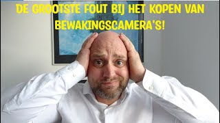 De grootste fout die je kunt maken als je bewakingscameras gaat kopen [upl. by Nie651]