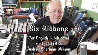 Six Ribbons  Jon English ukulele cover for SOTU 652 [upl. by Brag]