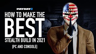 Payday 2 How to Make the BEST Stealth Build in 2021 Skills Perk Decks Crew AI amp More [upl. by Annadroj]