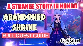 How to Abandoned Shrine Investigation A Strange Story in Konda FULL QUEST GUIDE  Genshin Impact [upl. by Anadal]