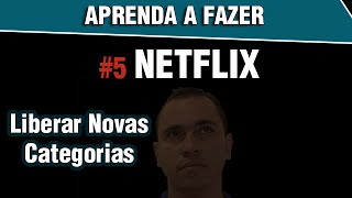 NETFLIX  Como Liberar Filmes e Categorias  Pablo Leonardo [upl. by Letha]