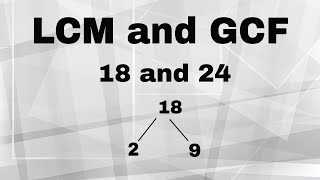 LCM and GCF of 18 and 24 [upl. by Sinnylg498]