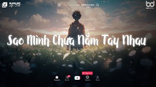 Rồi Mùa Yêu Thương Dần Đang Đến ♫ Sao Mình Chưa Nắm Tay Nhau Lofi Tuyển Tập Nhạc Lofi Hay Nhất [upl. by Melmon]