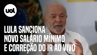 🔴 Lula sanciona novo salário mínimo e aumenta a isenção do imposto de renda acompanhe ao vivo [upl. by Gaudet]