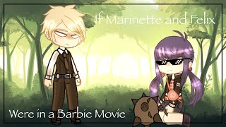 If Marinette and Felix were in a Barbie Movie  Gacha Club  MLB Skit  Felinette Original [upl. by Enylcaj355]