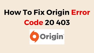 How To Fix Origin Error Code 20403 [upl. by Eisned]