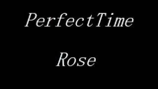 Rose  Perfect Time [upl. by Archle193]