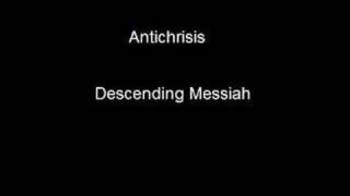 AntichrisisDescending Messiah [upl. by Ater]