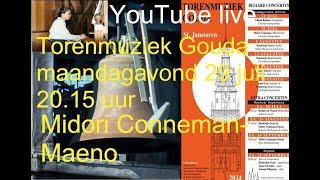 Torenmuziek Gouda 29 juli 2024 2015 uur met Midori ConnemanMaeno [upl. by Anaujat]