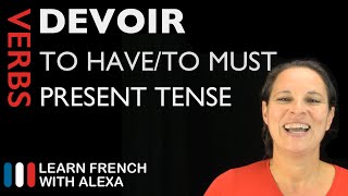 Devoir to have to — Present Tense French verbs conjugated by Learn French With Alexa [upl. by Haskins]