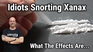 Idiots Snorting Xanax What The Effects Are [upl. by Maidel125]