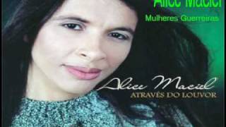 ALICE MACIEL MULHERES GUERREIRAS [upl. by Roswald]