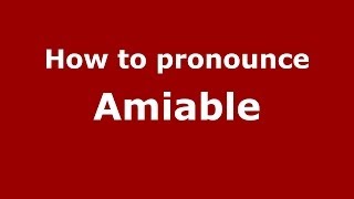 How to pronounce Amiable French  PronounceNamescom [upl. by Ecargyram]